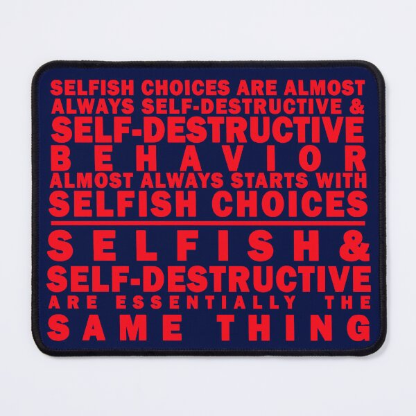 Item preview, Self-destructive and selfish are the same thing. designed and sold by YouAreHereArt.