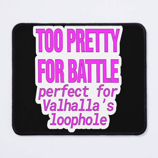 Item preview, Flirty Humor – Too Pretty for Battle Valhalla Loophole – Gift for Chaotic Extrovert – Bold Text • Minimal Typography designed and sold by JacobKAurumhead.