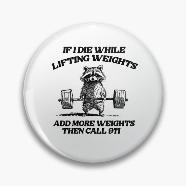 Item preview, if i die while lifting weights add more weights then call 911, unisex t shirt, gym fitness bodybuliding weird racoon meme designed and sold by Rosqzz.