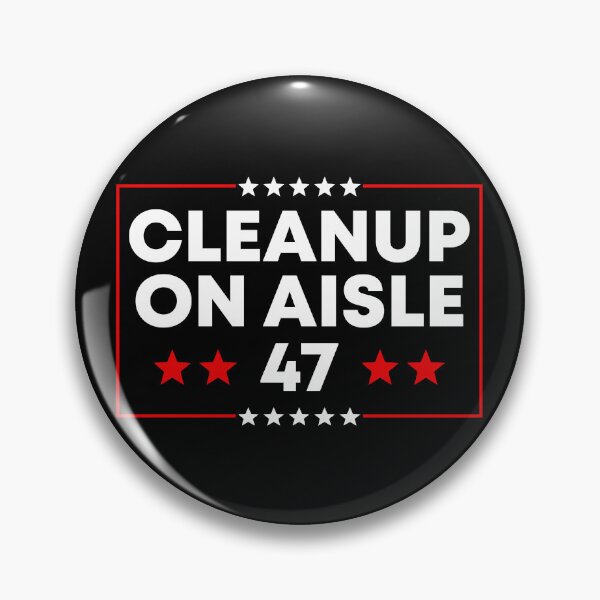 Item preview, Clean Up On Aisle 47 - Anti Trump | Activist designed and sold by PixVib.