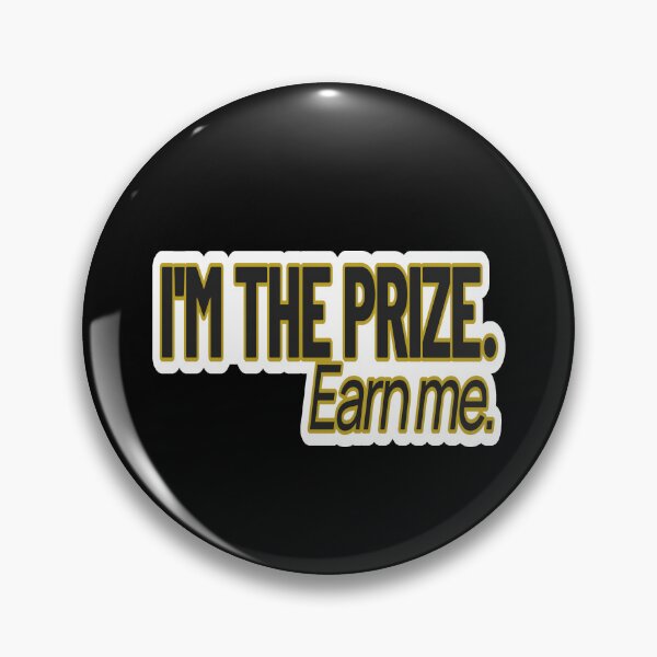 Item preview, High Value Humor – I’m the Prize (Earn Me) – Gift for Confident Women – Modern Typography • Bold Statement Art designed and sold by JacobKAurumhead.