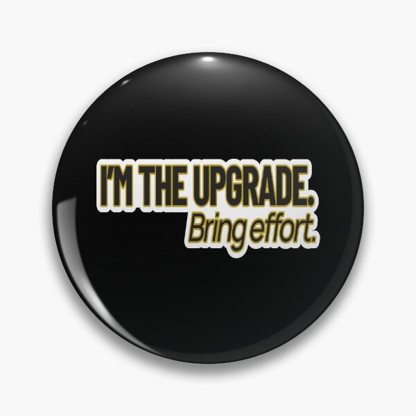 Item preview, High Value Humor – I’m the Upgrade (Bring Effort) – Gift for Confident Women – Modern Typography • Bold Statement Art designed and sold by JacobKAurumhead.