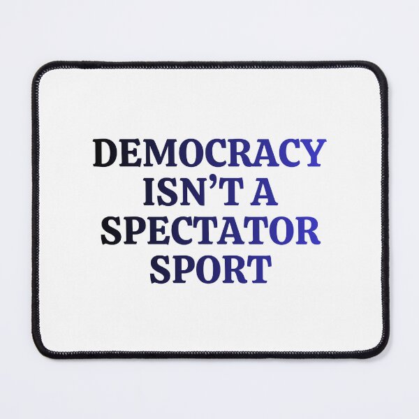 Item preview, democracy isn’t a spectator sport designed and sold by DesignByMalwina.