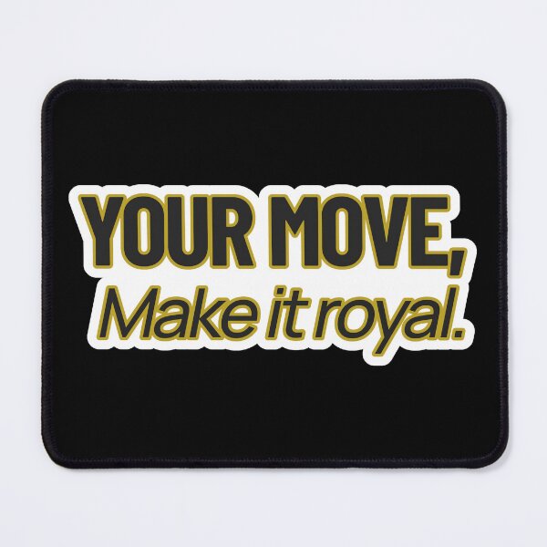 Item preview, High Value Humor – Your Move (Make It Royal) – Gift for Confident Women – Modern Typography • Bold Statement Art designed and sold by JacobKAurumhead.