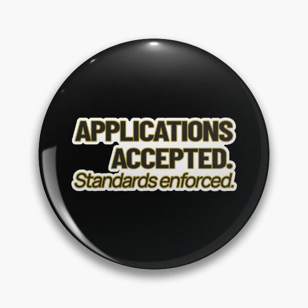 Item preview, High Value Humor – Applications Accepted (Standards Enforced) – Gift for Confident Women – Modern Typography • Bold Statement Art designed and sold by JacobKAurumhead.