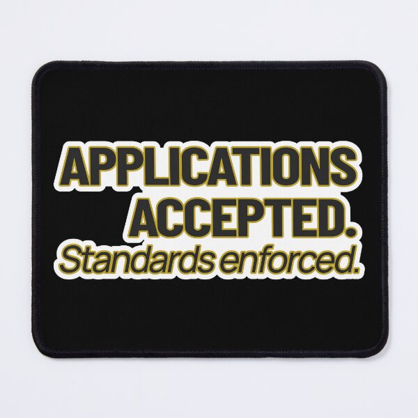 Item preview, High Value Humor – Applications Accepted (Standards Enforced) – Gift for Confident Women – Modern Typography • Bold Statement Art designed and sold by JacobKAurumhead.