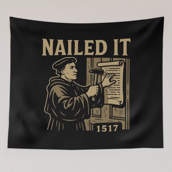 Item preview, Reformed Theology Nailed It 1517 Martin Luther Design designed and sold by Glory After Tears.