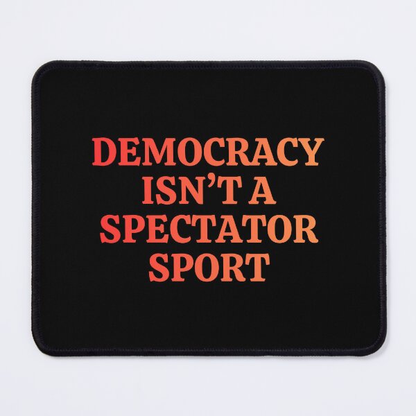 Item preview, democracy isn’t a spectator sport designed and sold by DesignByMalwina.