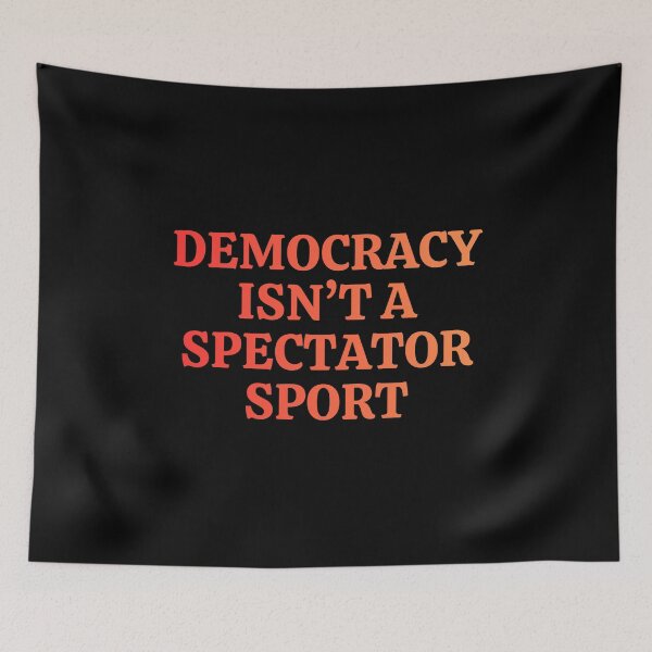 Item preview, democracy isn’t a spectator sport designed and sold by DesignByMalwina.