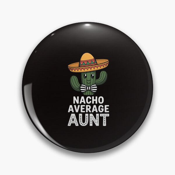 Item preview, Cute Aunt Humor  Saying Nacho Average Aunt designed and sold by RatCurry.