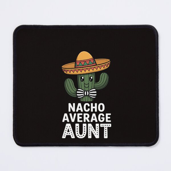 Item preview, Cute Aunt Humor Saying Nacho Average Aunt designed and sold by RatCurry.