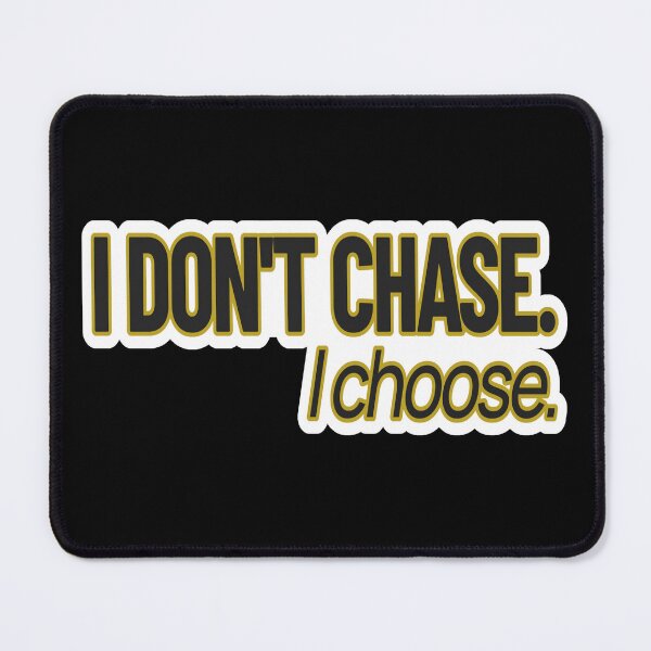 Item preview, High Value Humor – I Don’t Chase (I Choose) – Gift for Confident Women – Modern Typography • Bold Statement Art designed and sold by JacobKAurumhead.