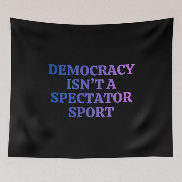 Item preview, Democracy isn’t a spectator sport designed and sold by DesignByMalwina.