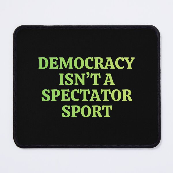 Item preview, Democracy isn’t a spectator sport designed and sold by DesignByMalwina.