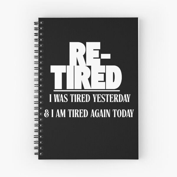 Item preview, Re-Tired I Was Tired Yesterday And Im Tired Again Today designed and sold by DesignByMalwina.