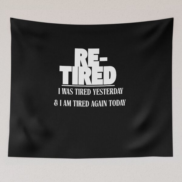Item preview, Re-Tired I Was Tired Yesterday And Im Tired Again Today designed and sold by DesignByMalwina.