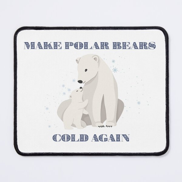 Item preview, Make polar bears cold again designed and sold by lea-lani.
