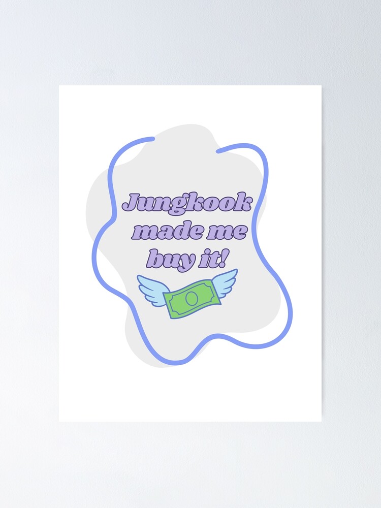 Thumbnail 1 von 3, Poster, Jungkook made me buy it designt und verkauft von DoYouDoYouDoYou.