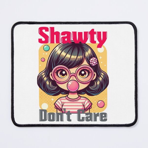 Item preview, Shawty Don't Care designed and sold by Gradasee.