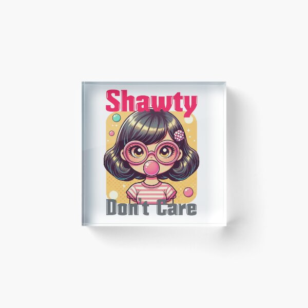 Item preview, Shawty Don't Care designed and sold by Gradasee.
