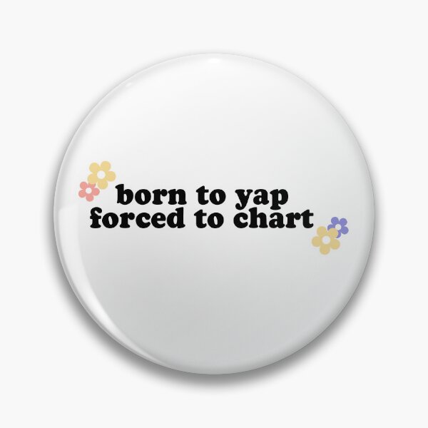 Item preview, Born To Yap Forced To Chart designed and sold by studionelloe.