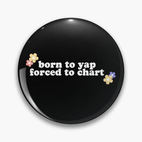 Item preview, Born To Yap Forced To Chart designed and sold by studionelloe.
