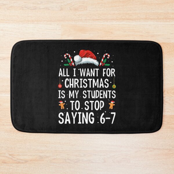 Item preview, All I Want for Christmas is My Students to Stop Saying 6 7  designed and sold by AnitaBice.