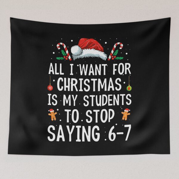 Item preview, All I Want for Christmas is My Students to Stop Saying 6 7  designed and sold by AnitaBice.