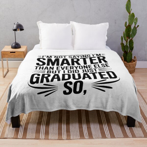 Item preview, I’m Not Saying I’m Smarter Than Everyone Else Graduation designed and sold by DrewLeuschke.