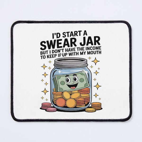 Item preview, I'd Start A Swear Jar But I Don't Have The Kind Of Income designed and sold by MinaReinger.