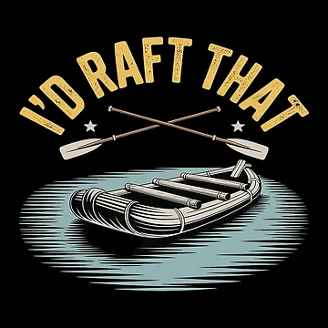 Artwork thumbnail, I'd Raft That Rafting Rowing Boat River Rafter by marcusry