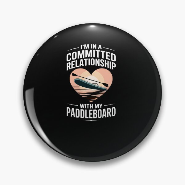 Item preview, I’m in a committed relationship with my paddleboard designed and sold by MinaReinger.
