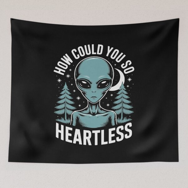 Item preview, How Could You Be So Heartless Emotional Funny Alien Space designed and sold by DrewLeuschke.