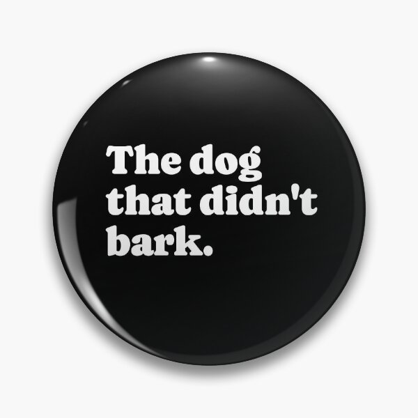 Item preview, The dog that didn't bark. designed and sold by Primotees.