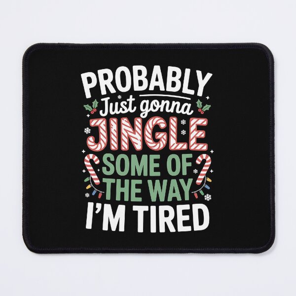 Item preview, Probably Just Going to Jingle Some of The Way Christmas Xmas designed and sold by BakeryDozen.