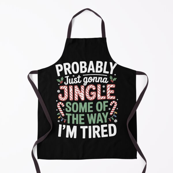 Item preview, Probably Just Going to Jingle Some of The Way Christmas Xmas designed and sold by BakeryDozen.