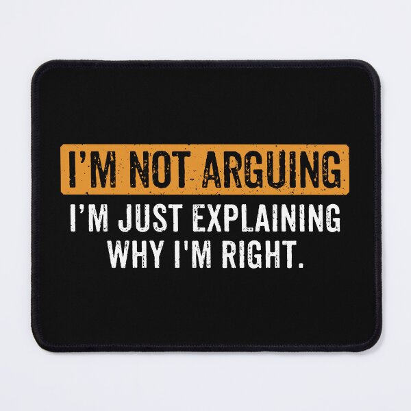 Item preview, I’m Not Arguing Just Explaining Why I'm Right - Sarcasm Funny Saying designed and sold by manueldila.