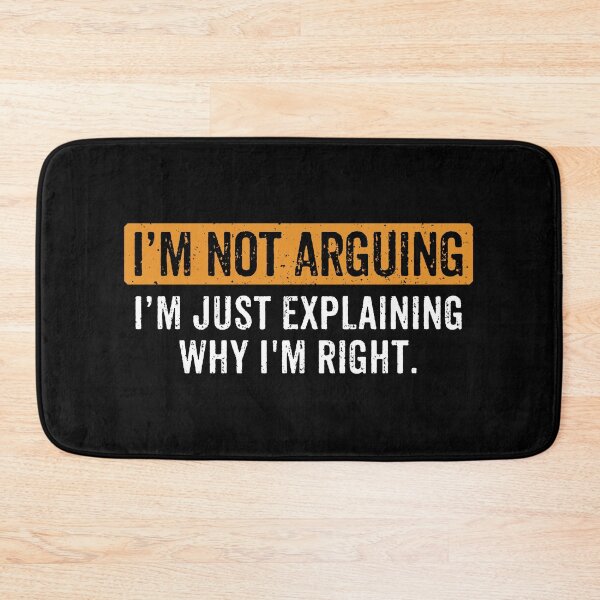 Item preview, I’m Not Arguing Just Explaining Why I'm Right - Sarcasm Funny Saying designed and sold by manueldila.