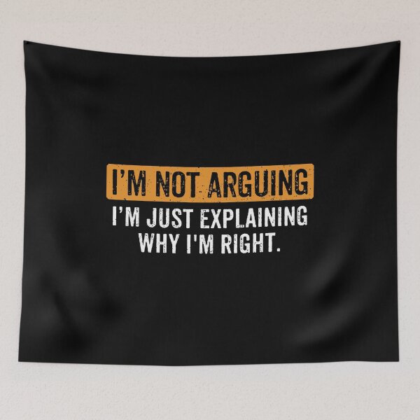 Item preview, I’m Not Arguing Just Explaining Why I'm Right - Sarcasm Funny Saying designed and sold by manueldila.
