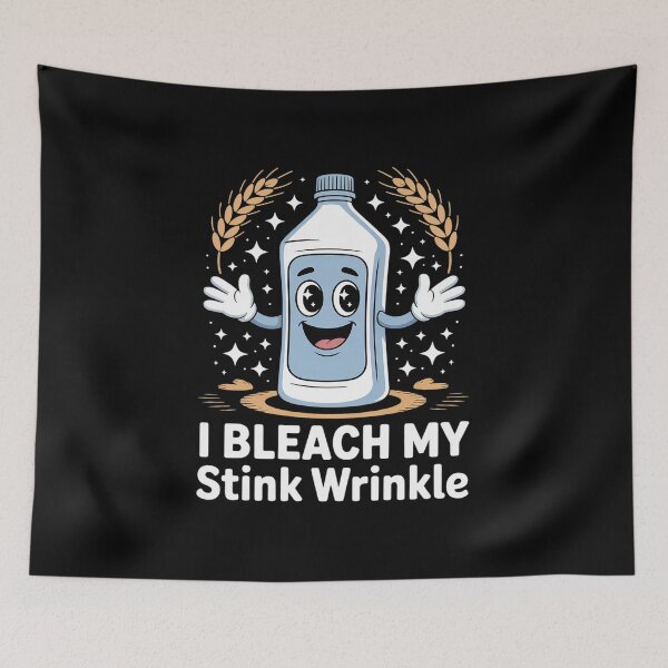 Item preview, I Bleach My Stink Wrinkle Funny designed and sold by DrewLeuschke.