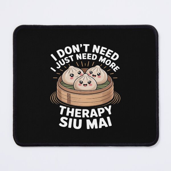 Item preview, I Don’t Need Therapy I Need More Siu Mai Dumplings designed and sold by AmparoBoyle.