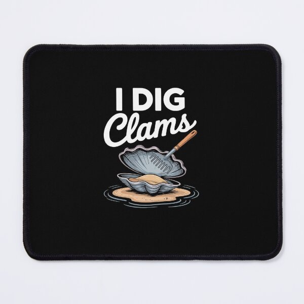 Item preview, I Dig Clams Clam Digger Digging designed and sold by marcusry.