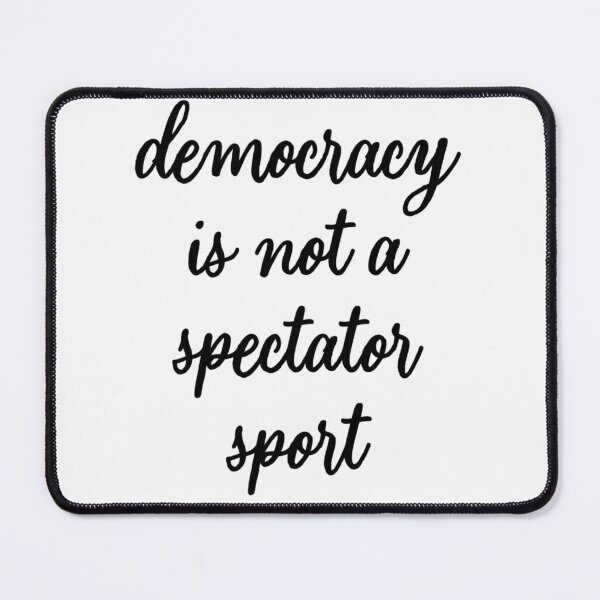 Item preview, Democracy Is Not A Spectator Sport designed and sold by colornatics.
