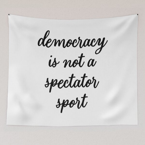 Item preview, Democracy Is Not A Spectator Sport designed and sold by colornatics.