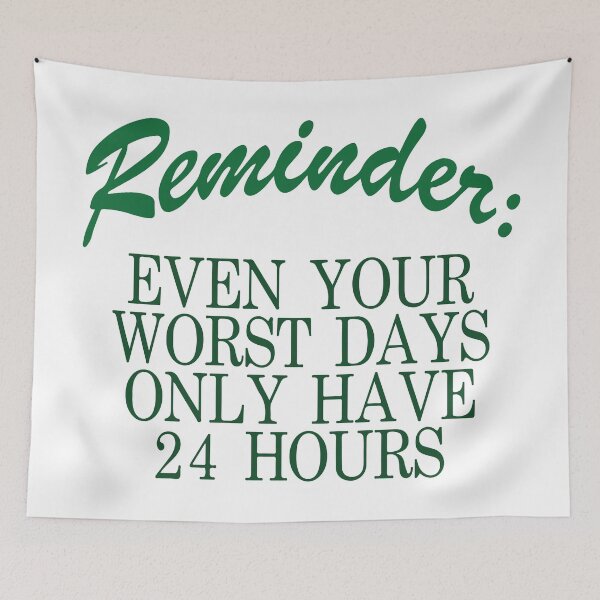 Item preview, Reminder even your worst days only have 24 hours designed and sold by BrownHorse90s.