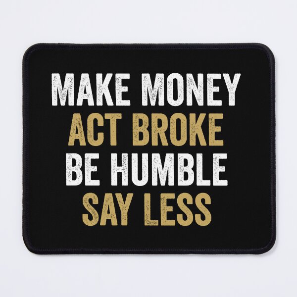 Item preview, Make Money, Act Broke, Be Humble, Say Less - Motivational Words designed and sold by kafferahelma.