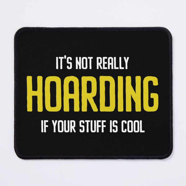 Item preview, It's Not Hoarding If Your Stuff Is Cool - Funny Hoarding Joke designed and sold by kafferahelma.