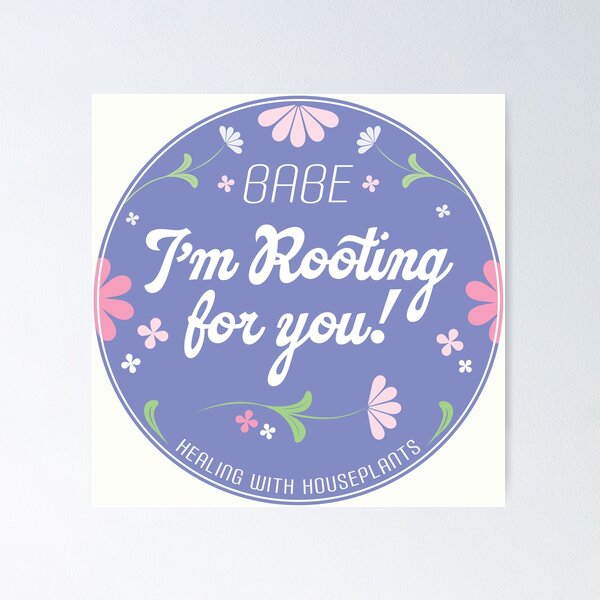 Item preview, Babe I'm Rooting for you! | Healing with Houseplants designed and sold by CHLOË CREATES.