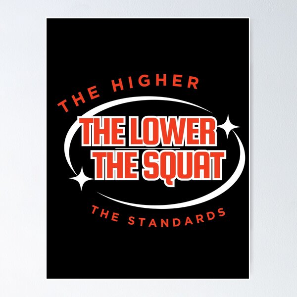 Item preview, The lower the squat, the higher the standards designed and sold by LaughandLaugh.