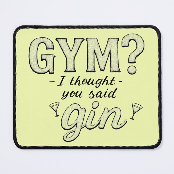 Item preview, Gym I Thought You Said Gin Funny Drinking Quote designed and sold by SholoStudio.